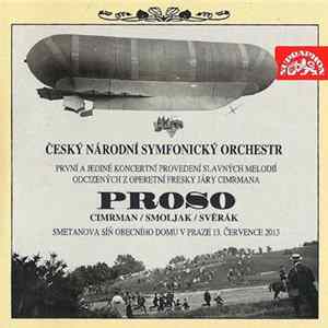 Český Národní Symfonický Orchestr, Smoljak / Cimrman / Svěrák - Proso - První A Jediné Koncertní Provedení Slavných Melodií Odcizených Z Operetní Fresky Járy Cimrmana FLAC