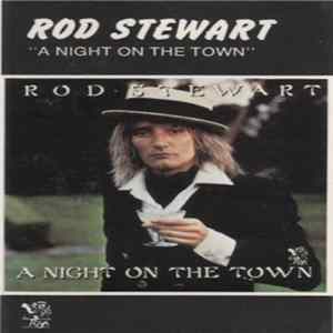 Rod Stewart - A Night On The Town FLAC