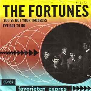 Fortunes, The - You've Got Your Troubles / I've Got To Go FLAC