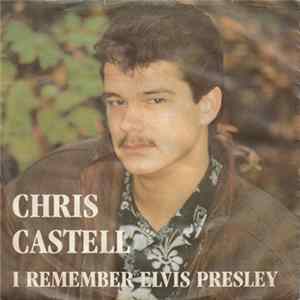 Chris Castell - I Remember Elvis Presley FLAC