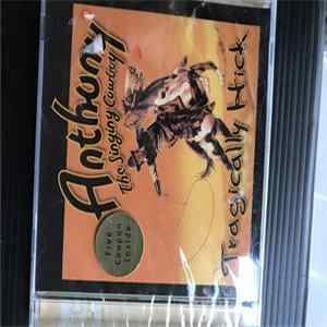Anthony The Singing Cowboy - Tragically Hick FLAC