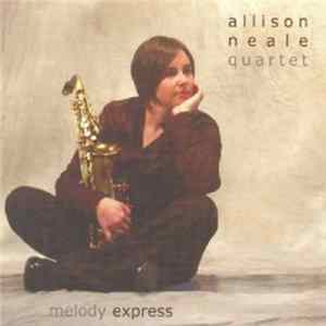 Allison Neale Quartet - Melody Express FLAC