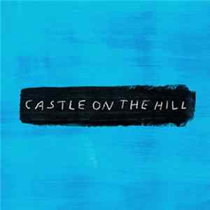 Ed Sheeran - Castle On The Hill FLAC