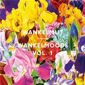 Wankelmut - Wankelmoods Vol. 1 FLAC