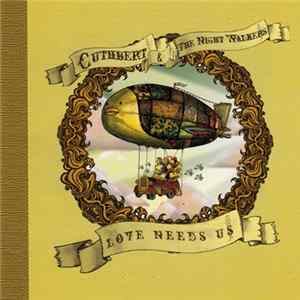 Cuthbert & the Night Walkers - Love Needs Us FLAC