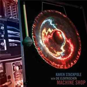 Karen Stackpole with Die Elektrischen - Machine Shop FLAC