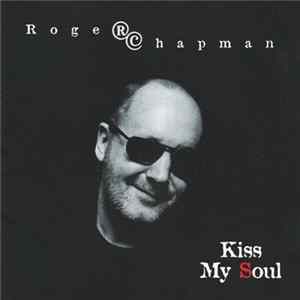 Roger Chapman - Kiss My Soul FLAC