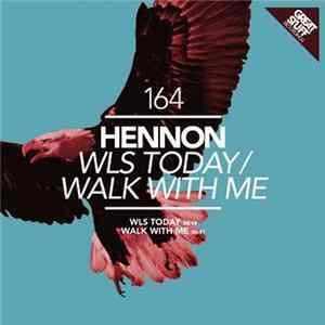 Hennon - WLS Today / Walk With Me FLAC