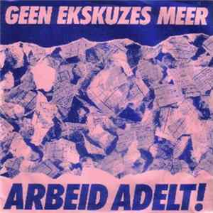 Arbeid Adelt! - Geen Ekskuzes Meer FLAC