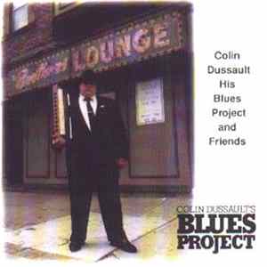 Colin Dussault's Blues Project - Colin Dussault, His Blues Project And Friends FLAC
