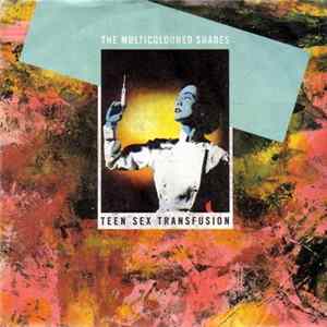 The Multicoloured Shades - Teen Sex Transfusion FLAC