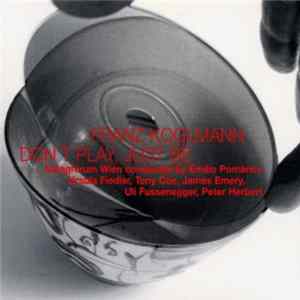 Franz Koglmann - Don't Play, Just Be FLAC