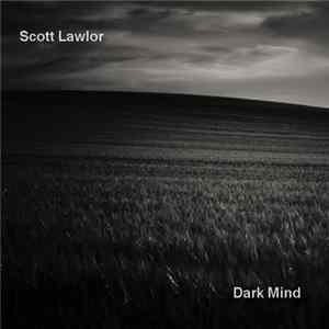 Scott Lawlor - Dark Mind FLAC