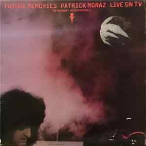 Patrick Moraz - Future Memories Live On TV (Keyboards' Metamorphoses) FLAC