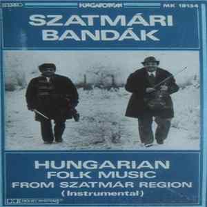 Various - Szatmári Bandák / Hungarian Folk Music From Szatmár Region (Instrumental) FLAC