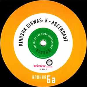Kingsuk Biswas / The Milky Bar Kid - Ascendant / Accepting Trankuility FLAC