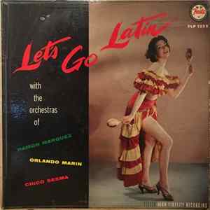 Ramón Márquez & His Orchestra, Orlando Marin And His Orchestra, Chico Sesma And His Orchestra - Let's Go Latin FLAC
