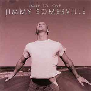 Jimmy Somerville - Dare To Love FLAC