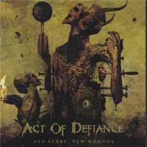 Act Of Defiance - Old Scars, New Wounds FLAC
