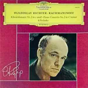 Sergei Rachmaninoff, Svjatoslav Richter - 2. Konzert Für Klavier Und Orchester C-Moll Op. 18 • 6 Préludes FLAC