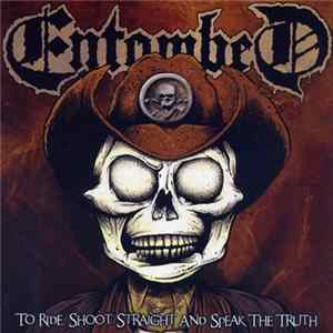 Entombed - To Ride, Shoot Straight And Speak The Truth FLAC
