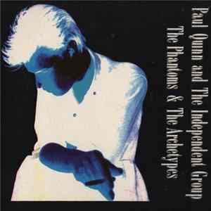 Paul Quinn And The Independent Group - The Phantoms & The Archetypes FLAC