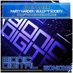 Ed E.T & D.T.R - Party Harder / Bulls**t Society FLAC