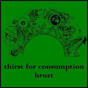 Thirst For Consumption / Hruzt - Collaboration FLAC