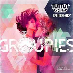 Tut Tut Child & Splitbreed - Groupies FLAC