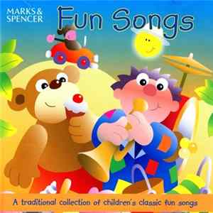 Various - Fun Songs - A Traditional Collection Of Children's Classic Fun Songs FLAC