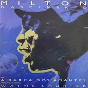 Milton Nascimento Special Guest Wayne Shorter - A Barca Dos Amantes FLAC