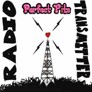 Perfect Fits - Radio Transmitter / Songs About Girls FLAC