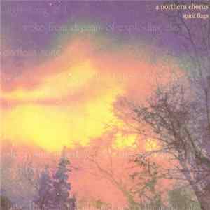 A Northern Chorus - Spirit Flags FLAC