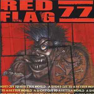 Red Flag 77 - A Short Cut To A Better World FLAC