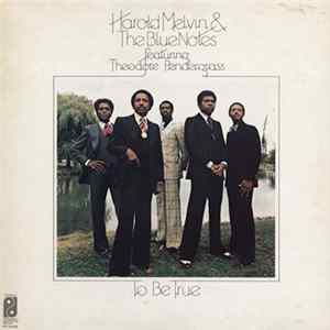 Harold Melvin & The Blue Notes Featuring Theodore Pendergrass - To Be True FLAC