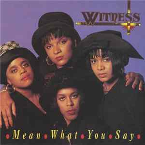 Witness - Mean What You Say FLAC