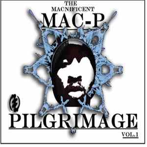 The Macnificent Mac-P - The Pilgrimage Vol.1 FLAC