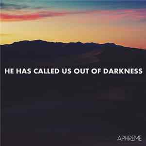 Aphreme - He Has Called Us Out Of Darkness FLAC