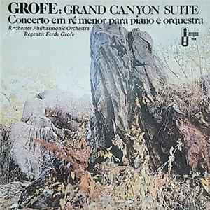 Grofe, Rochester Philharmonic Orchestra - Grand Canyon Suite / Concerto Em Ré Menor Para Piano E Orquestra FLAC