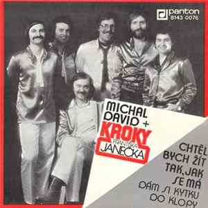 Michal David + Kroky Františka Janečka - Chtěl Bych Žít Tak, Jak Se Má / Dám Si Kytku Do Klopy FLAC