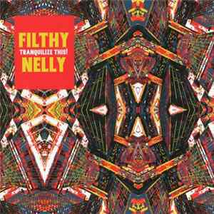 Filthy Nelly - Tranquilize This! FLAC