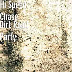 Hi Speed Chase - Dirt Road Party FLAC