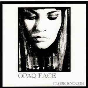 Opaq Face - Close Enough FLAC