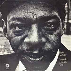 Little Walter - Hate To See You Go FLAC