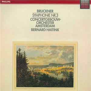 Bruckner, Bernard Haitink, The Concertgebouw Orchestra, Amsterdam - Symphony No. 3 In D Minor FLAC