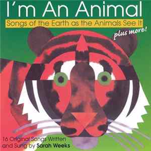 Sarah Weeks - I'm An Animal: Songs Of Earth As Animals See It FLAC