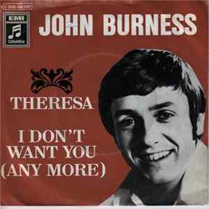 John Burness - Theresa / I Don't Want You (Any More) FLAC