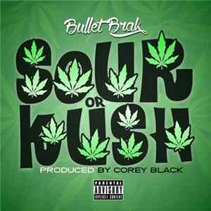 Bullet Brak - Sour Or Kush FLAC