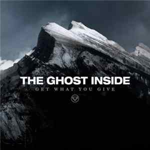 The Ghost Inside - Get What You Give FLAC