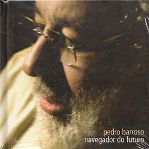 Pedro Barroso - Navegador Do Futuro FLAC